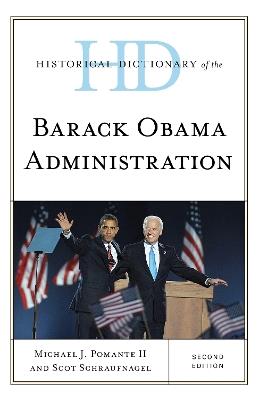 Historical Dictionary of the Barack Obama Administration - Michael J. Pomante,Scot Schraufnagel - cover