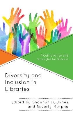 Diversity and Inclusion in Libraries: A Call to Action and Strategies for Success - cover