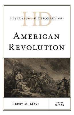 Historical Dictionary of the American Revolution - Terry M. Mays - cover