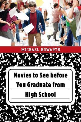 Movies to See before You Graduate from High School - Michael Howarth - cover