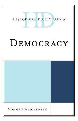 Historical Dictionary of Democracy - Norman Abjorensen - cover