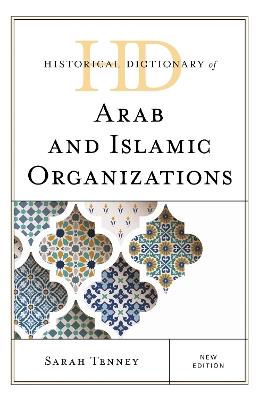Historical Dictionary of Arab and Islamic Organizations - Sarah Tenney - cover