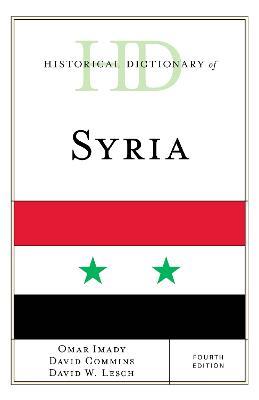 Historical Dictionary of Syria - Omar Imady,David Commins,David W. Lesch - cover