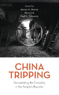 China Tripping: Encountering the Everyday in the People’s Republic - cover