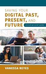 Saving Your Digital Past, Present, and Future: A Step-by-Step Guide