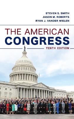The American Congress - Steven S. Smith,Jason M. Roberts,Ryan J. Vander Wielen - cover