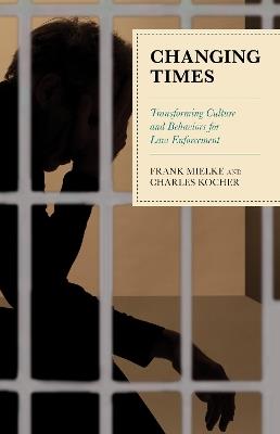 Changing Times: Transforming Culture and Behaviors for Law Enforcement - cover