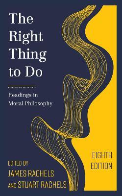 The Right Thing to Do: Readings in Moral Philosophy - cover