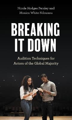 Breaking It Down: Audition Techniques for Actors of the Global Majority - Nicole Hodges Persley,Monica White Ndounou - cover