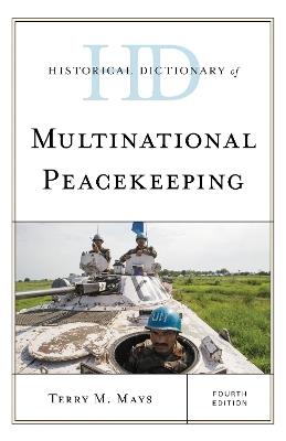 Historical Dictionary of Multinational Peacekeeping - Terry M. Mays - cover