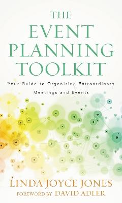 The Event Planning Toolkit: Your Guide to Organizing Extraordinary Meetings and Events - Linda Joyce Jones - cover