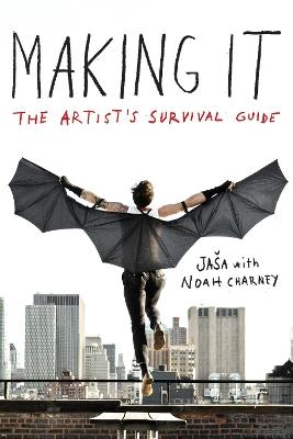 Making It: The Artist's Survival Guide - Jaša,Noah Charney - cover