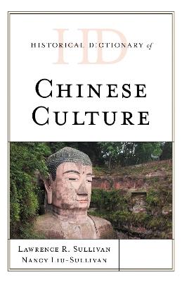 Historical Dictionary of Chinese Culture - Lawrence R. Sullivan,Nancy Liu-Sullivan - cover