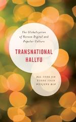 Transnational Hallyu: The Globalization of Korean Digital and Popular Culture