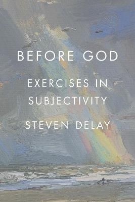 Before God: Exercises in Subjectivity - Steven DeLay - cover