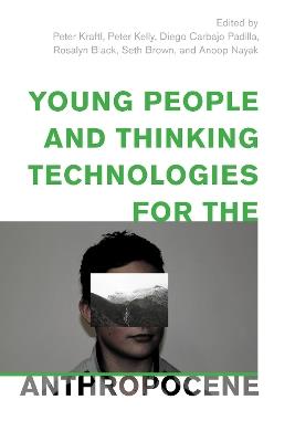 Young People and Thinking Technologies for the Anthropocene - cover