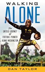 Walking Alone: The Untold Journey of Football Pioneer Kenny Washington