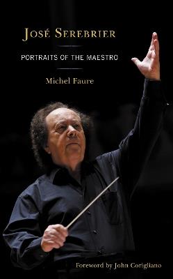 José Serebrier: Portraits of the Maestro - Michel Faure - cover