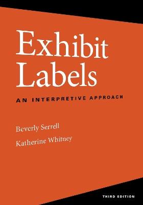 Exhibit Labels: An Interpretive Approach - Beverly Serrell,Katherine Whitney - cover