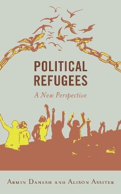 Political Refugees: A New Perspective - Armin Danesh,Alison Assiter - cover