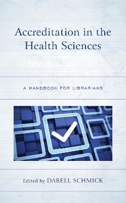Accreditation in the Health Sciences: A Handbook for Librarians - cover