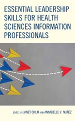 Essential Leadership Skills for Health Sciences Information Professionals