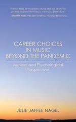 Career Choices in Music beyond the Pandemic: Musical and Psychological Perspectives