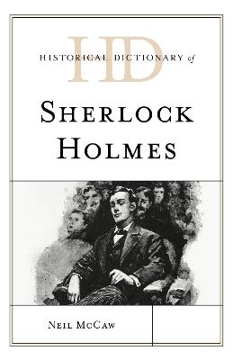 Historical Dictionary of Sherlock Holmes - Neil McCaw - cover
