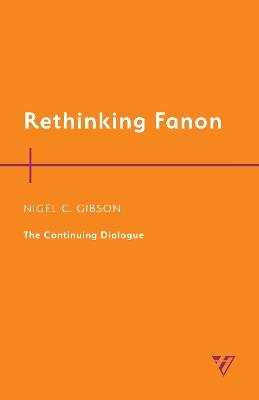 Rethinking Fanon: The Continuing Dialogue - Nigel C. Gibson - cover