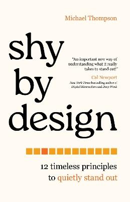 Shy by Design: 12 Timeless Principles to Quietly Stand Out - Michael Thompson - cover