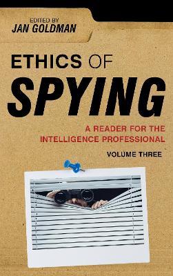Ethics of Spying: A Reader for the Intelligence Professional - cover