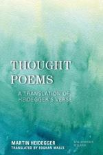 Thought Poems: A Translation of Heidegger's Verse