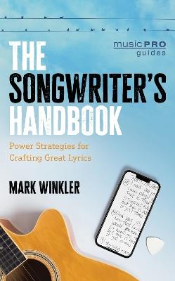 The Songwriter's Handbook: Power Strategies for Crafting Great Lyrics - Mark Winkler - cover