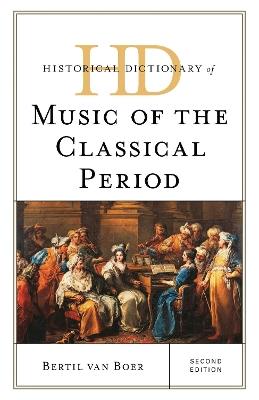 Historical Dictionary of Music of the Classical Period - Bertil van Boer - cover