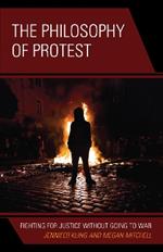 The Philosophy of Protest: Fighting for Justice without Going to War