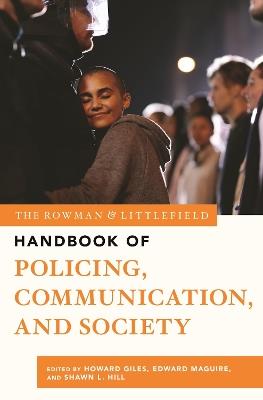 The Rowman & Littlefield Handbook of Policing, Communication, and Society - cover