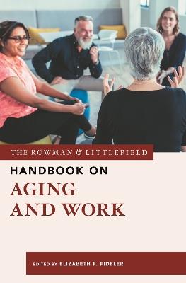 The Rowman & Littlefield Handbook on Aging and Work - cover