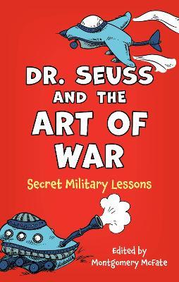 Dr. Seuss and the Art of War: Secret Military Lessons - cover