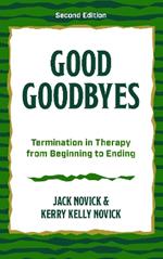 Good Goodbyes: Termination in Therapy from Beginning to Ending