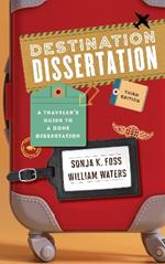 Destination Dissertation: A Traveler's Guide to a Done Dissertation