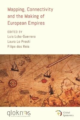 Mapping, Connectivity, and the Making of European Empires - cover