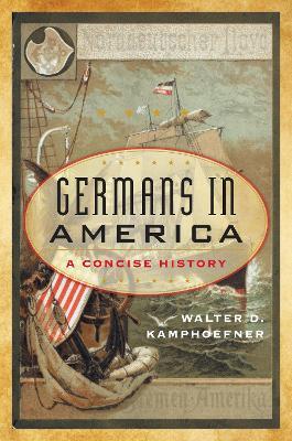 Germans in America: A Concise History - Walter D. Kamphoefner - cover