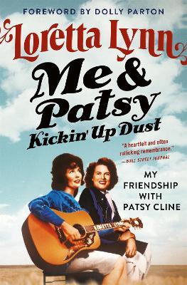 Me & Patsy Kickin' Up Dust: My Friendship with Patsy Cline - Loretta Lynn - cover