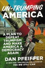 Un-Trumping America: A Plan to Make America a Democracy Again