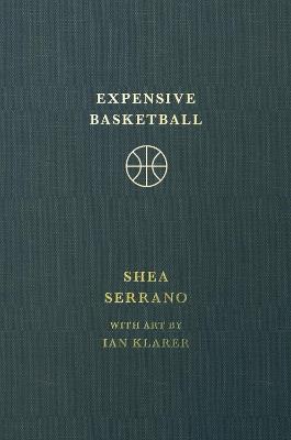 Expensive Basketball - Shea Serrano - cover
