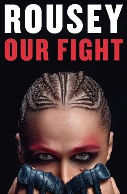 Our Fight: A Memoir - Ronda Rousey - cover