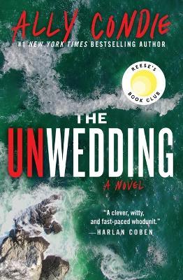 The Unwedding: Reese's Book Club Pick (a Novel) - Ally Condie - cover