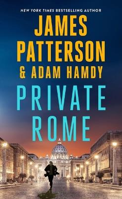 Private Rome: A Private Novel - James Patterson,Adam Hamdy - cover