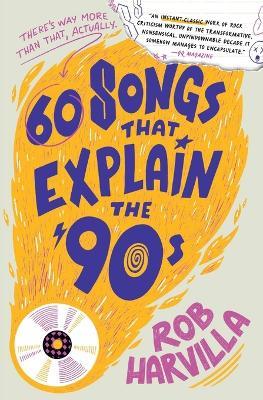 60 Songs That Explain the '90s - Rob Harvilla - cover