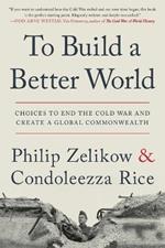 To Build a Better World: Choices to End the Cold War and Create a Global Commonwealth